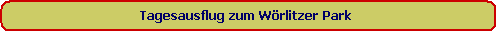 Tagesausflug zum Wrlitzer Park