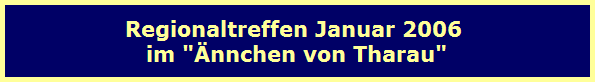 Regionaltreffen Januar 2006 
im 