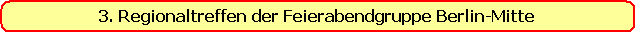 3. Regionaltreffen der Feierabendgruppe Berlin-Mitte